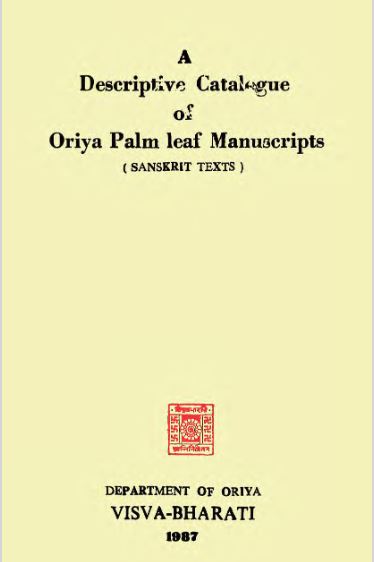 A Descriptive Catalogue of Oriya Palm Leaf Manuscripts - Sanskrit Texts